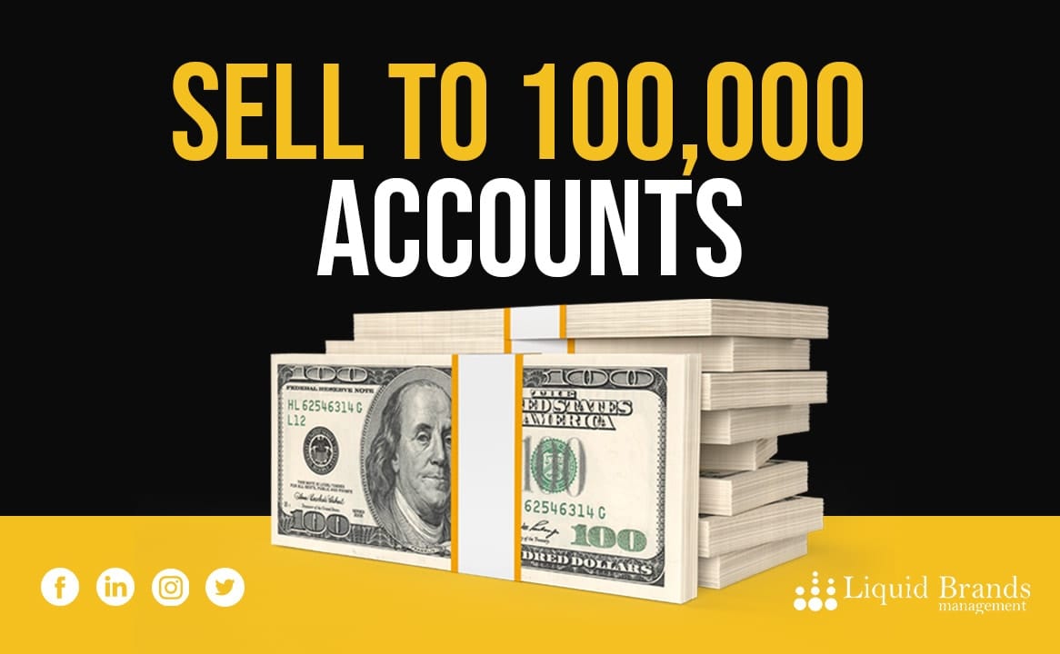 Sell to 100,000 Accounts Liquid Brands Management